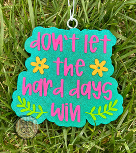 Don't Let The Hard Days Win Car Freshie