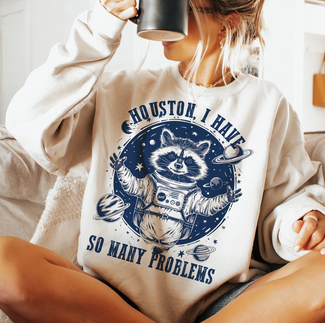 Houston I Have So Many Problems Sweatshirt