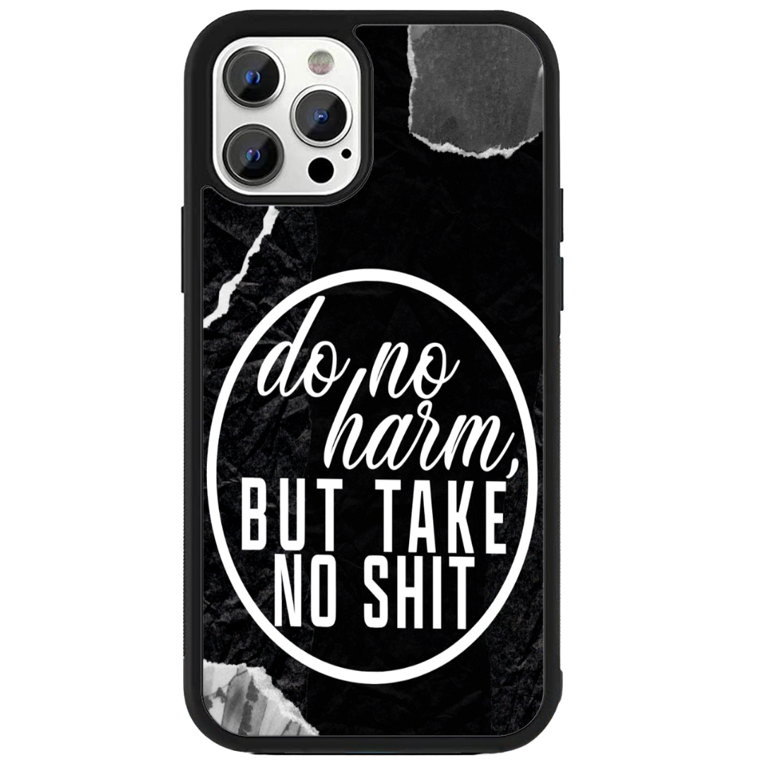 Do No Harm, Take No Shit Phone Case