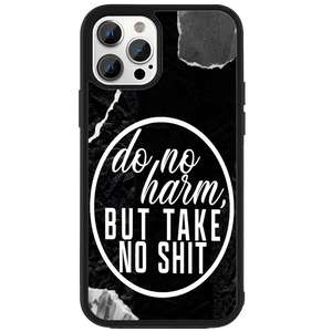 Do No Harm, Take No Shit Phone Case