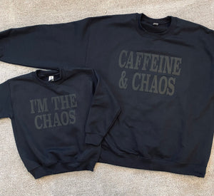 Caffeine & Chaos / I'm The Chaos Crewneck Sweatshirt