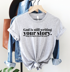 God Is Still Writing Your Story. Stop Trying To Steal The Pen